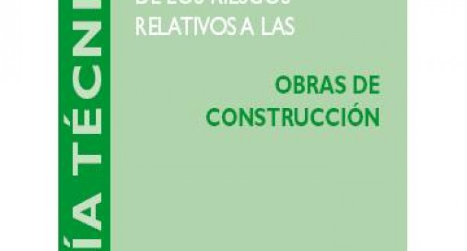 Actualizada Guía Técnica de Obras de Construcción del INSHT
