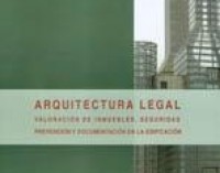 Publicación: Arquitectura legal. Valoración de inmuebles, Seguridad, Prevención y documentación de la Edificación