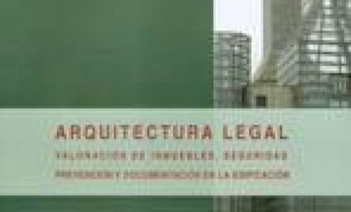 Publicación: Arquitectura legal. Valoración de inmuebles, Seguridad, Prevención y documentación de la Edificación